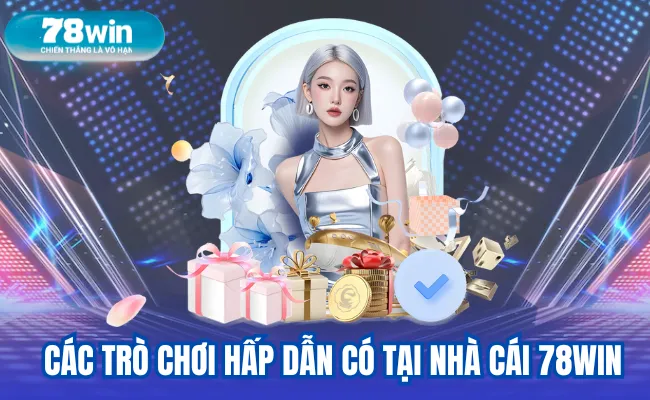 các trò chơi hấp dẫn có tại nhà cái 78win