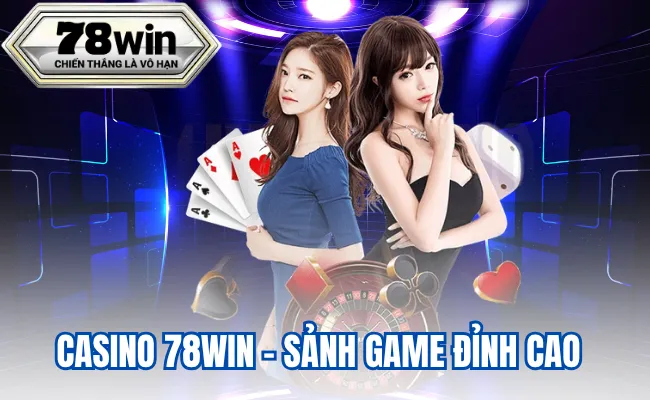 Casino 78Win – Sảnh game đỉnh cao trong hệ sinh thái nhà cái 78Win