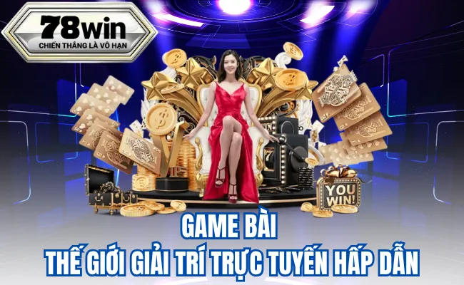 Game Bài Thế Giới Giải Trí Trực Tuyến Hấp Dẫn Cho Mọi Game Thủ